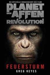 Planet der Affen - Revolution: Feuersturm - Die offizielle Vorgeschichte des Films