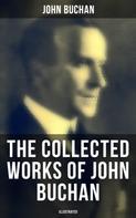 John Buchan: The Collected Works of John Buchan (Illustrated) 