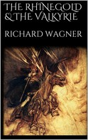Richard Wagner: The Rhinegold & The Valkyrie 