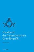 Helmut Reinalter: Handbuch der freimaurerischen Grundbegriffe 