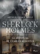 Arthur Conan Doyle: La aventura de Charles Augustus 