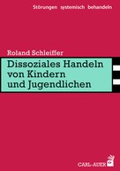 Roland Schleiffer: Dissoziales Handeln von Kindern und Jugendlichen ★★★★