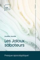 Aurélie Jourde: Les Jaloux saboteurs 