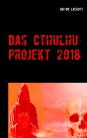 Anton Lacroft: Das Cthulhu Projekt 2018 