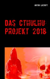 Das Cthulhu Projekt 2018 - Ein Mystery Thriller