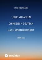 Anke Dieckmann: 13000 Vokabeln Chinesisch-Deutsch nach Worthäufigkeit 