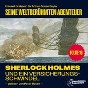Sherlock Holmes und ein Versicherungsschwindel (Seine weltberühmten Abenteuer, Folge 16)