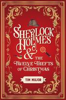 Tim Major: Sherlock Holmes and The Twelve Thefts of Christmas 