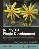 Giulio Bai: jQuery 1.4 Plugin Development Beginner's Guide 
