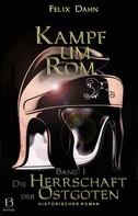 Felix Dahn: Kampf um Rom. Band I 