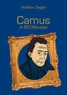 Walther Ziegler: Camus in 60 Minutes 