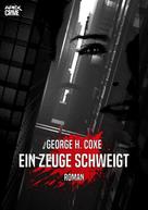 George H. Coxe: EIN ZEUGE SCHWEIGT 