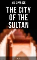Miss Pardoe: The City of the Sultan (Vol.1&2) 