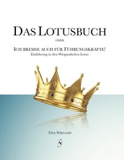 Das Lotusbuch - Ich bremse auch für Führungskräfte - Einführung in den Wiegandschen Lotus