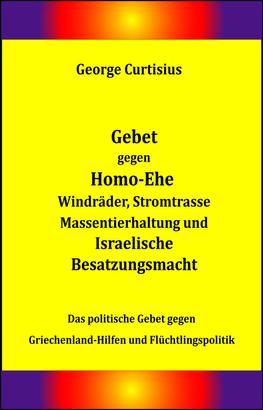 Gebet gegen Homo-Ehe, Windräder, Stromtrasse, Massentierhaltung und Israelische Besatzungsmacht