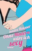 Sandra Hausser: Ohne Hintern wäre ich sexy ★★★★