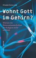 Hans Goller: Wohnt Gott im Gehirn? 