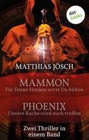 Matthias Jösch: Mammon - Für deine Sünden sollst du büßen & Phoenix - Unsere Rache wird euch treffen ★★★
