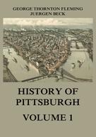 Juergen Beck: History of Pittsburgh Volume 1 