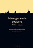 Heinz Wietrichowski: Adventgemeinde Stralsund 1903 - 2020 