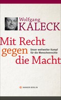 Wolfgang Kaleck: Mit Recht gegen die Macht ★★★★