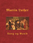Finn B. Andersen: Martin Luther - Sang og Musik 