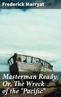 Frederick Marryat: Masterman Ready; Or, The Wreck of the "Pacific" 