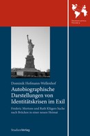 Dominik Hofmann-Wellenhof: Autobiographische Darstellungen von Identitätskrisen im Exil 
