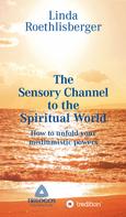 Linda Vera Roethlisberger: The Sensory Channel to the Spiritual World 