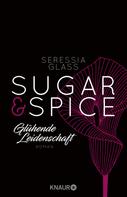 Seressia Glass: Sugar & Spice - Glühende Leidenschaft ★★★★
