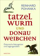 Reinhard Pohanka: Tatzelwurm und Donauweibchen ★