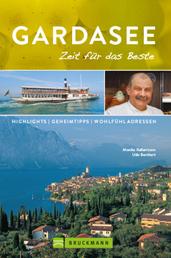 Bruckmann Reiseführer Gardasee: Zeit für das Beste - Highlights, Geheimtipps, Wohlfühladressen