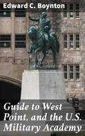 Edward C. Boynton: Guide to West Point, and the U.S. Military Academy 
