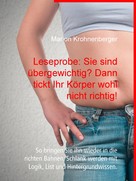Marion Krohnenberger: Leseprobe: Sie sind übergewichtig? Dann tickt Ihr Körper wohl nicht richtig! 
