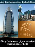 Noah Adomait: Die grössten und gigantischsten Hotels unserer Erde 