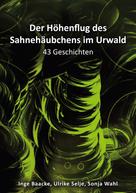 Inge Baacke: Der Höhenflug des Sahnehäubchens im Urwald 