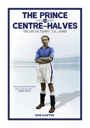 The Prince of Centre-Halves - The Story of 'T.G.' Jones