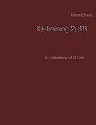 Aribert Böhme: IQ-Training 2018 
