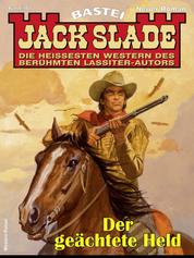 Jack Slade 987 - Der geächtete Held