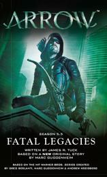 Arrow - Fatal Legacies