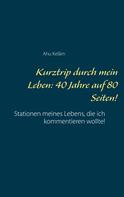 Ahu Kelâm: Kurztrip durch mein Leben: 40 Jahre auf 80 Seiten! 