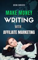 Deon Christie: Make Money Writing With Affiliate Marketing 