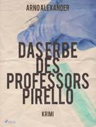 Arno Alexander: Das Erbe des Professors Pirello 