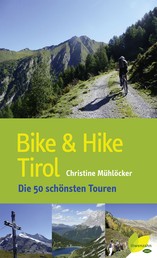 Bike & Hike Tirol - Die 50 schönsten Touren