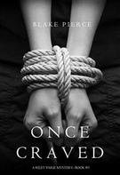Blake Pierce: Once Craved (a Riley Paige Mystery--Book #3) ★★★★