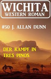 Der Kampf in Tres Pinos: Wichita Western Roman 50