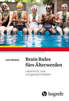 John Medina: Brain Rules fürs Älterwerden 