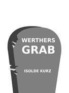 Isolde Kurz: Werthers Grab 