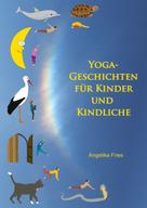 Angelika Fries: Yoga-Geschichten für Kinder und Kindliche ★★★★★