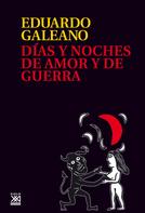 Eduardo Galeano: Días y noches de amor y de guerra 